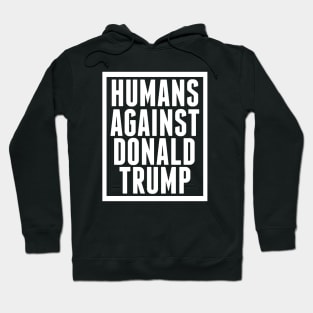 Humans Against Donald Trump Hoodie